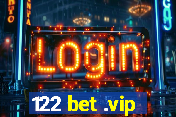 122 bet .vip